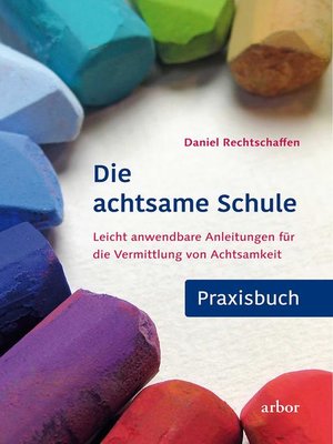 cover image of Die achtsame Schule--Praxisbuch
